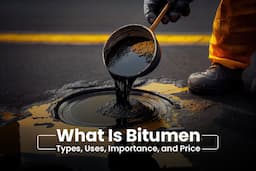 What Is Bitumen: Types, Uses, Importance, and Price (Complete guide)